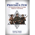 The Precious Few: An Inspirational saga of courage based on true stories