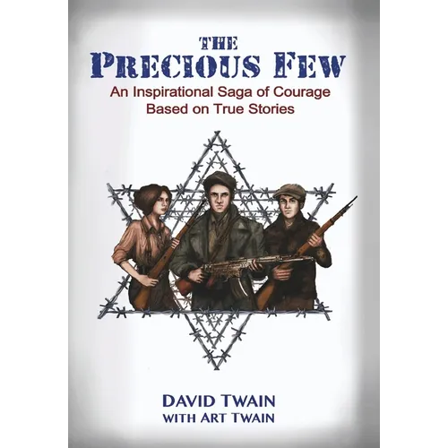 The Precious Few: An Inspirational saga of courage based on true stories