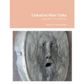 Talkative Man Talks: ...and other conversations