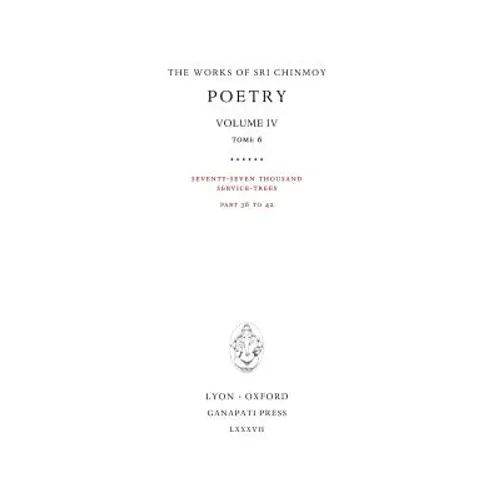 Poetry IV, tome 6: Seventy-seven thousand Service-Trees, part 36-42