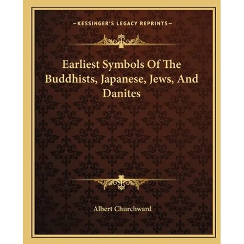 Earliest Symbols Of The Buddhists, Japanese, Jews, And Danites