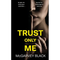 TRUST ONLY ME an unputdownable psychological thriller with a breathtaking twist