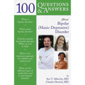 100 Questions & Answers about Bipolar (Manic-Depressive) Disorder