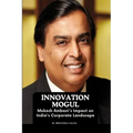 Innovation Mogul: Mukesh Ambani's Impact on India's Corporate Landscape