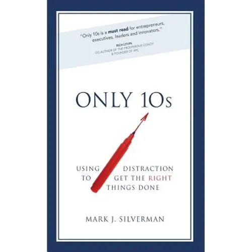 Only 10s: Using Distraction to Get the Right Things Done