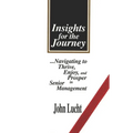 Insights for the Journey: Navigating to Thrive, Enjoy & Prosper in Senior Management