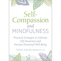 Self-Compassion and Mindfulness: Practical Strategies to Cultivate Self-Awareness and Nurture Emotional Well-Being