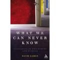 What We Can Never Know: Blindspots in Philosophy and Science