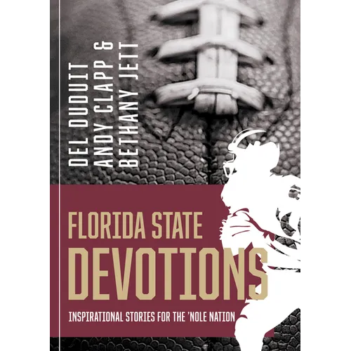 Florida State Devotions: Inspirational Stories for the 'Nole Nation