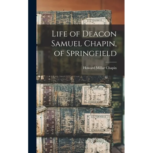 Life of Deacon Samuel Chapin, of Springfield