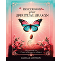 Discerning Your Spiritual Season: Workbook for From a Sinner to a Saint