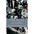 The Next 30 Days: How a Nation Rebuilt in the 30 Days Following the Death of JFK