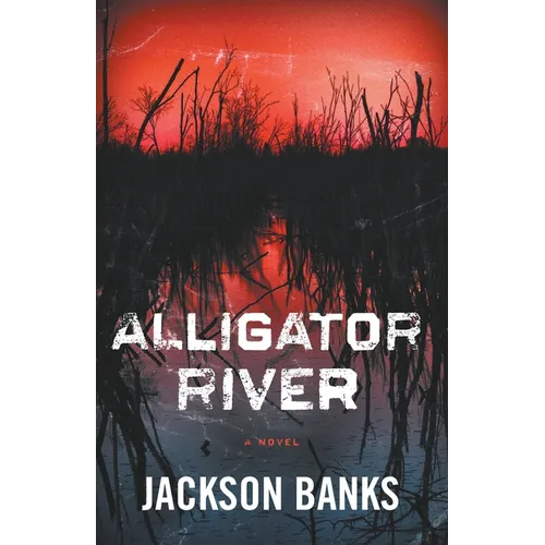 Alligator River: A Thriller