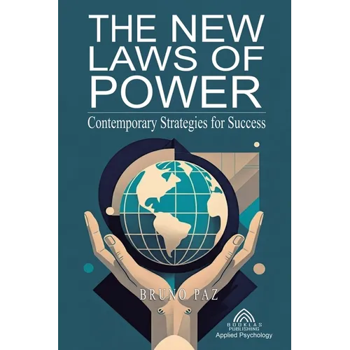 The New Laws of Power - Contemporary Strategies for Success
