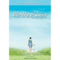Worthy of Love: A Journey of Hope and Healing After Abortion