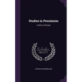 Studies in Pessimism: A Series of Essays