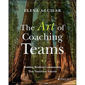 The Art of Coaching Teams: Building Resilient Communities That Transform Schools