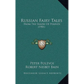 Russian Fairy Tales: From the Skazki of Polevoi (1901)