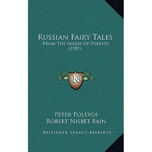 Russian Fairy Tales: From the Skazki of Polevoi (1901)