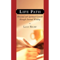 Life Path: Personal and Spiritual Growth through Journal Writing