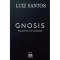 Gnosis - Beyond the Veil of Illusion