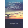 Earthprayer, Birthprayer, Lifeprayer, Womanprayer