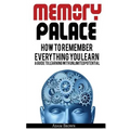 Memory Palace: How To Remember Everything You Learn; A Guide To Learning With Unlimited Potential