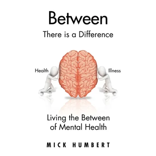 Between: There Is a Difference Living the Between of Mental Health