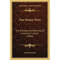 Our Money Wars: The Example And Warning Of American Finance (1894)
