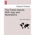 The Faroe Islands. with Map and Illustrations.