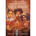 Magic in the Melanin: A Black Fantasy Anthology
