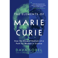 The Elements of Marie Curie: How the Glow of Radium Lit a Path for Women in Science