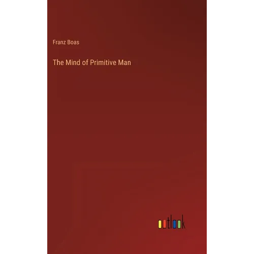 The Mind of Primitive Man