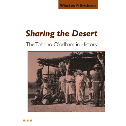Sharing the Desert: The Tohono O'odham in History