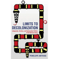 Limits to Decolonization: Indigeneity, Territory, and Hydrocarbon Politics in the Bolivian Chaco