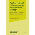 Applied Financial Macroeconomics and Investment Strategy: A Practitioner's Guide to Tactical Asset Allocation