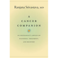 A Cancer Companion: An Oncologist's Advice on Diagnosis, Treatment, and Recovery