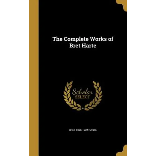 The Complete Works of Bret Harte