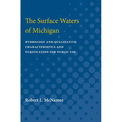 Surface Waters of Michigan: Hydrology and Qualitative Characteristics and Purification for Public Use