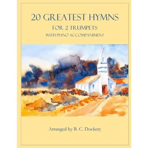 20 Greatest Hymns for 2 Trumpets with Piano Accompaniment