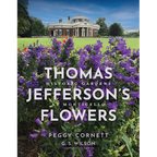 Thomas Jefferson's Flowers: Historic Gardens at Monticello