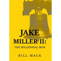 Jake Miller Ii: The Millennial Mob