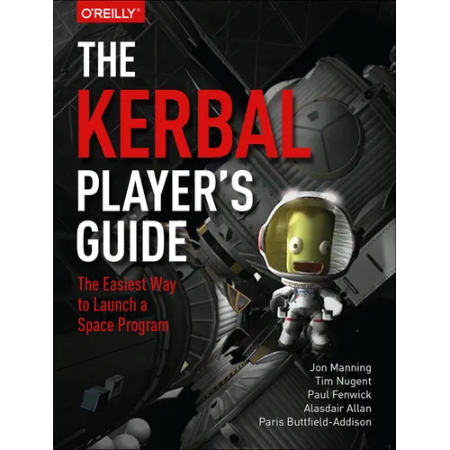 The Kerbal Player's Guide: The Easiest Way to Launch a Space Program