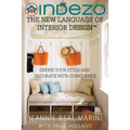 InDeZo: The New Language of Interior Design: Define Your Style and Decorate With Confidence