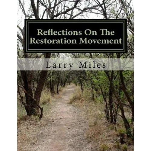 Reflections On The Restoration Movement: Short essays on personalities of the American Restoration Movement