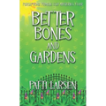 Better Bones and Gardens