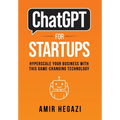 ChatGPT FOR STARTUPS: Hyperscale Your Business with this Game-Changing Technology