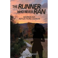 The Runner Who Never Ran: Workbook Reflections Edition