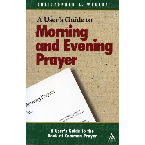 A User's Guide to the Book of Common Prayer: Morning and Evening Prayer