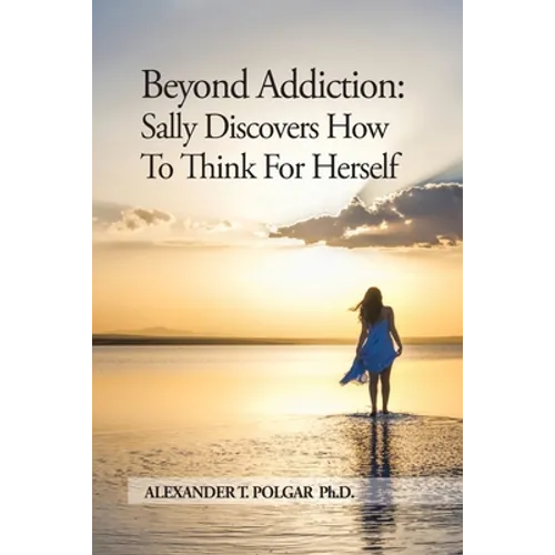 Beyond Addiction: Sally Discovers How To Think for Herself